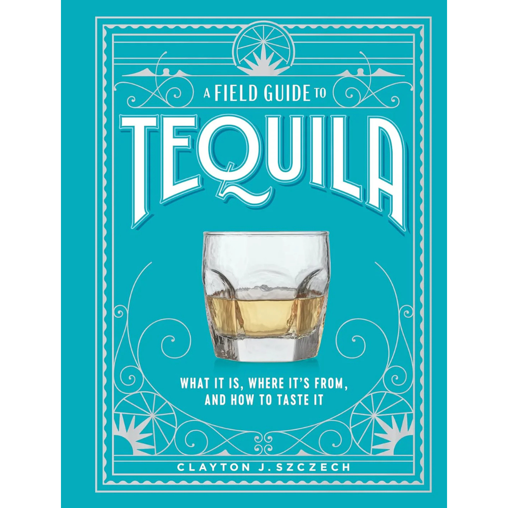 A Field Guide to Tequila